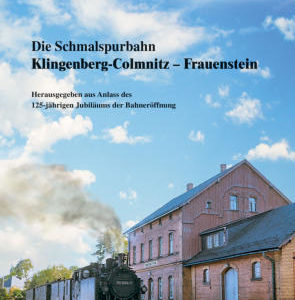 Die Schmalspurbahn Klingenberg-Colmnitz – Frauenstein