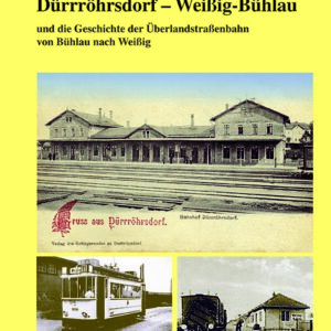 Die Nebenbahn  Dürrröhrsdorf – Weißig-Bühlau und die Geschichte der Überlandstraßenbahn von Bühlau nach Weißig